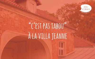 « C&rsquo;est pas tabou » à la Villa Jeanne