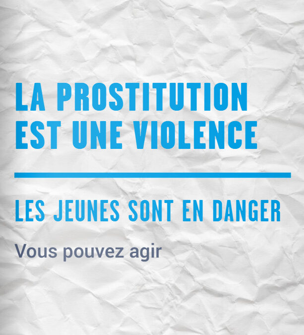 La prostitution est une violence. Les jeunes sont en danger – Vous pouvez agir