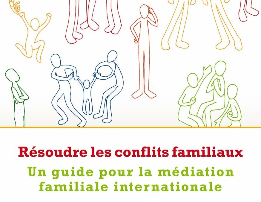 Résoudre les conflits familiaux    Un guide pour la médiation familiale internationale