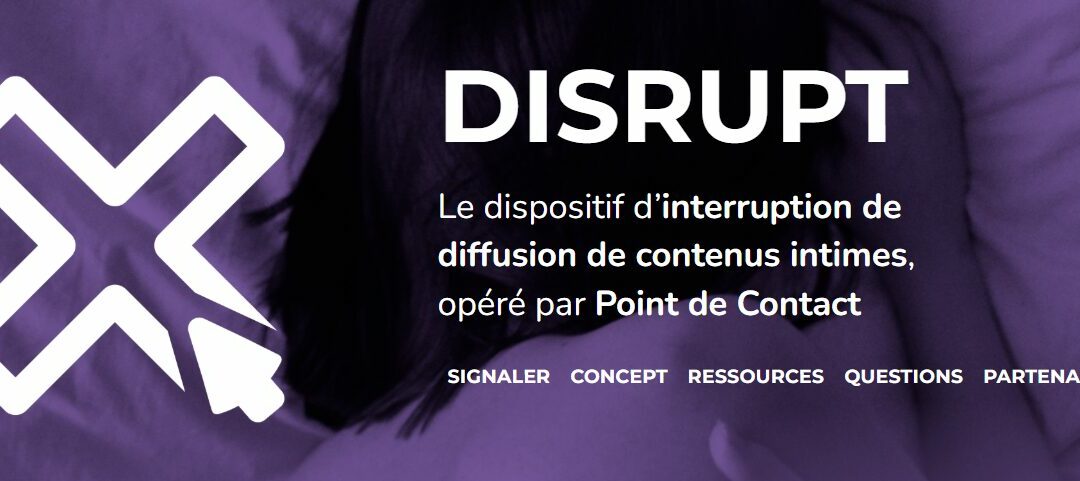 DISRUPT (Dispositif d&rsquo;interruption de diffusion de contenus intimes)
