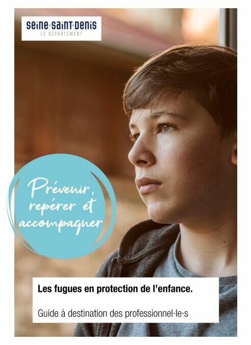 Les fugues en protection de l&rsquo;enfance – Guide à destination des professionnels
