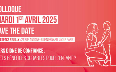 SAVE THE DATE : COLLOQUE « TIERS DIGNE DE CONFIANCE : QUELS BENEFICES DURABLES POUR L’ENFANT ? »