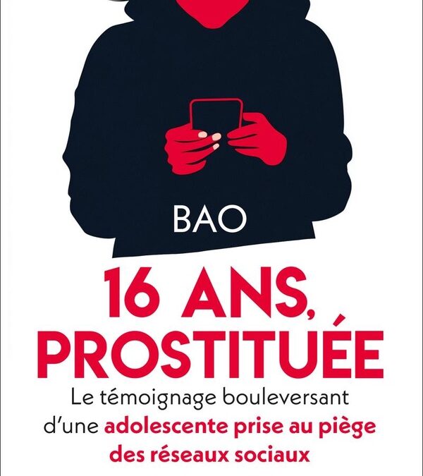 16 ans, prostituée : Le témoignage bouleversant d&rsquo;une adolescente prise au piège des réseaux sociaux