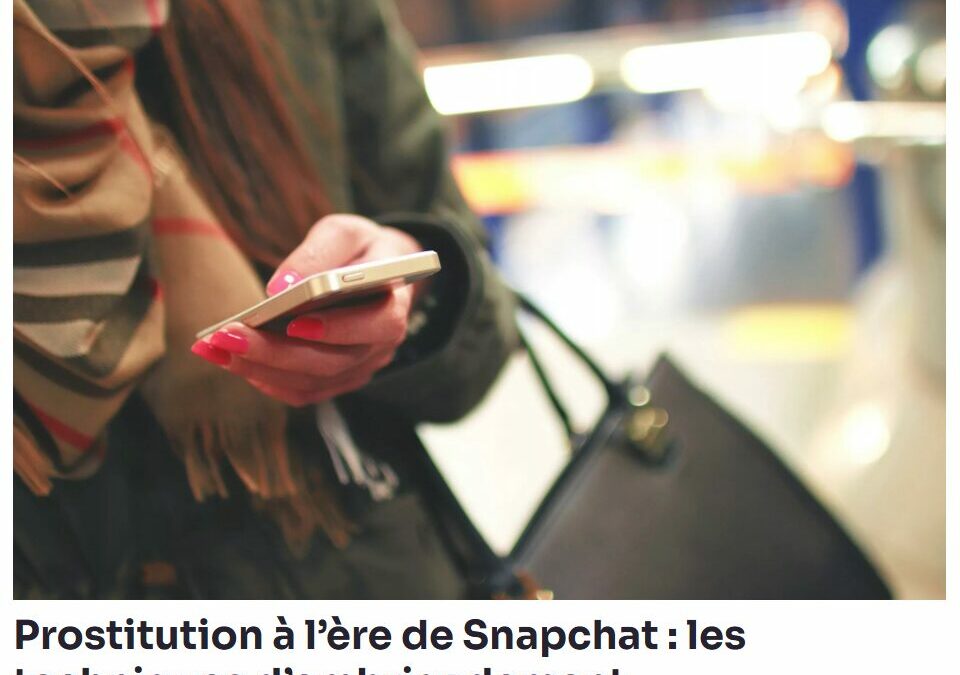 Prostitution à l&rsquo;ère de Snapchat : les techniques d’embrigadement