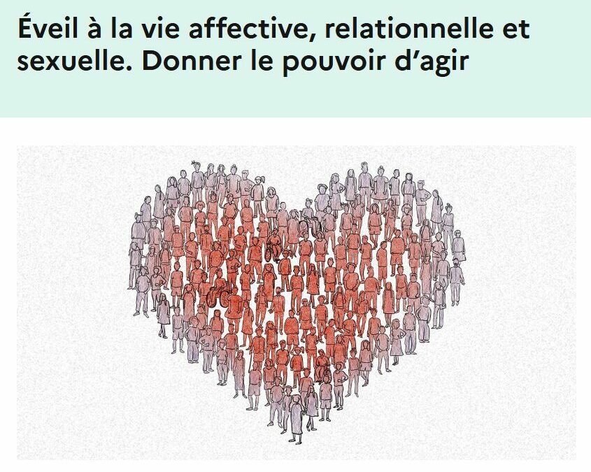 Dossier – Eveil à la vie affective, relationnelle et sexuelle. Donner le pouvoir d&rsquo;agir