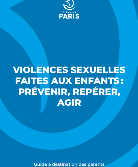 Guide à destination des parents : « Violences sexuelles faites aux enfants : Prévenir, repérer, agir »
